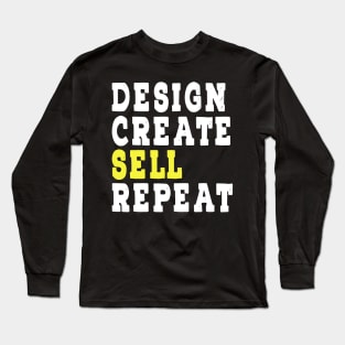 Online Business Content Creators Design Create Sell Repeat Long Sleeve T-Shirt